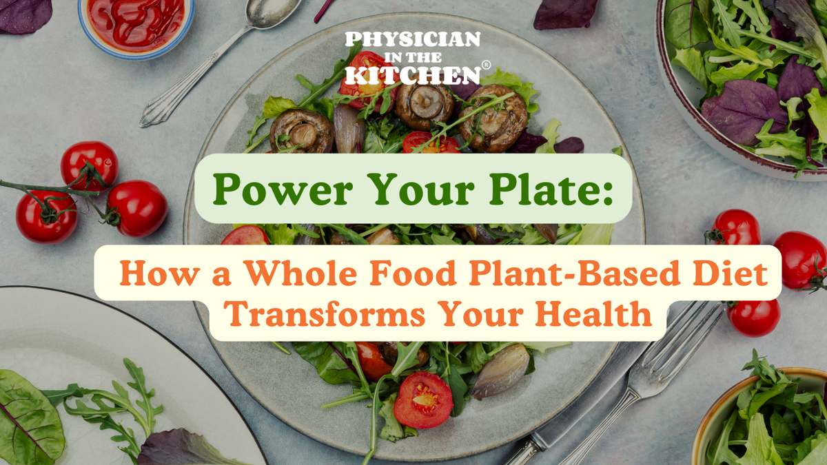 Power Your Plate: How a Whole Food Plant-Based Diet Transforms Your He ...