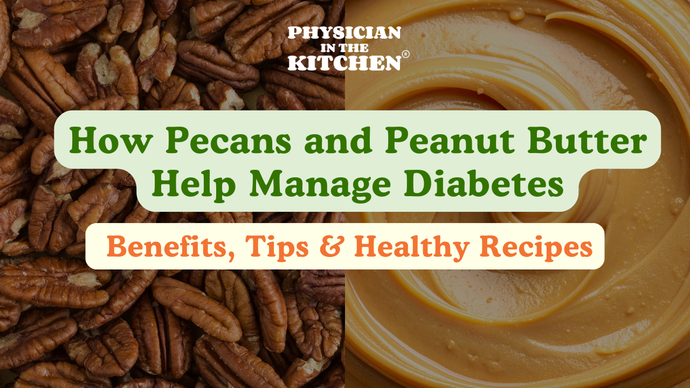 How Pecans and Peanut Butter Help Manage Diabetes: Benefits, Tips & Healthy Recipes