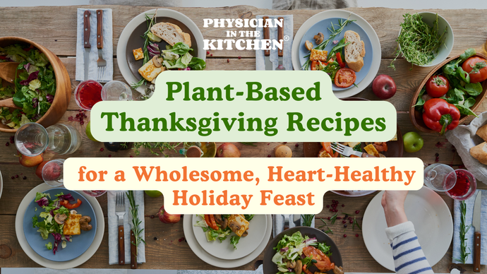 Plant-Based Thanksgiving Recipes for a Wholesome, Heart-Healthy Holiday Feast